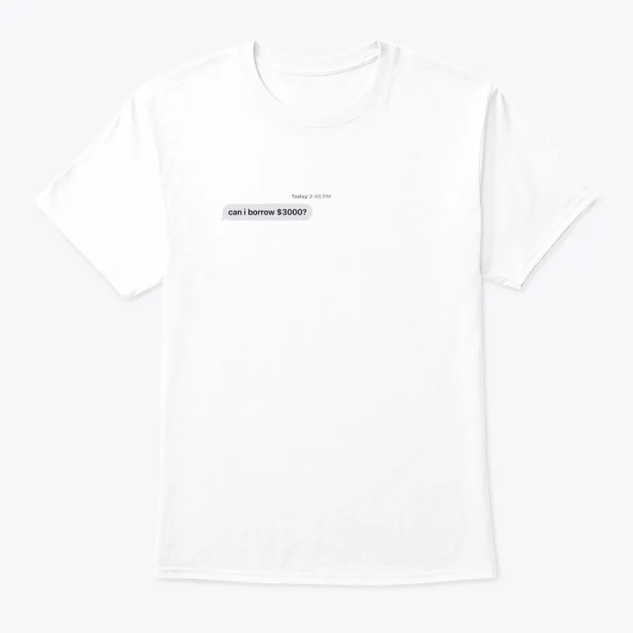 Can I Borrow $3000 - Names t-shirt