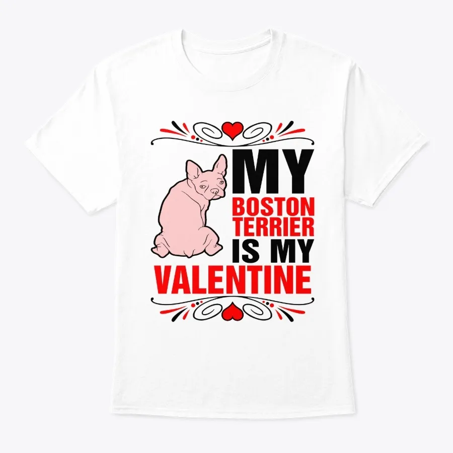 My Boston Terrier Is My Valentine - Names t-shirt