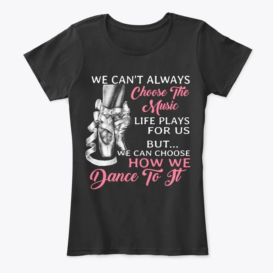 Choose How We Dance Pointe Ballet Gift