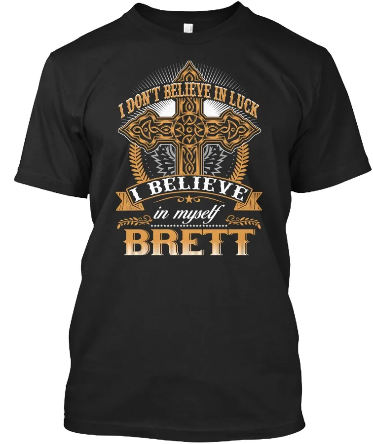 Brett - Dont Believe In Luck - Names t-shirt