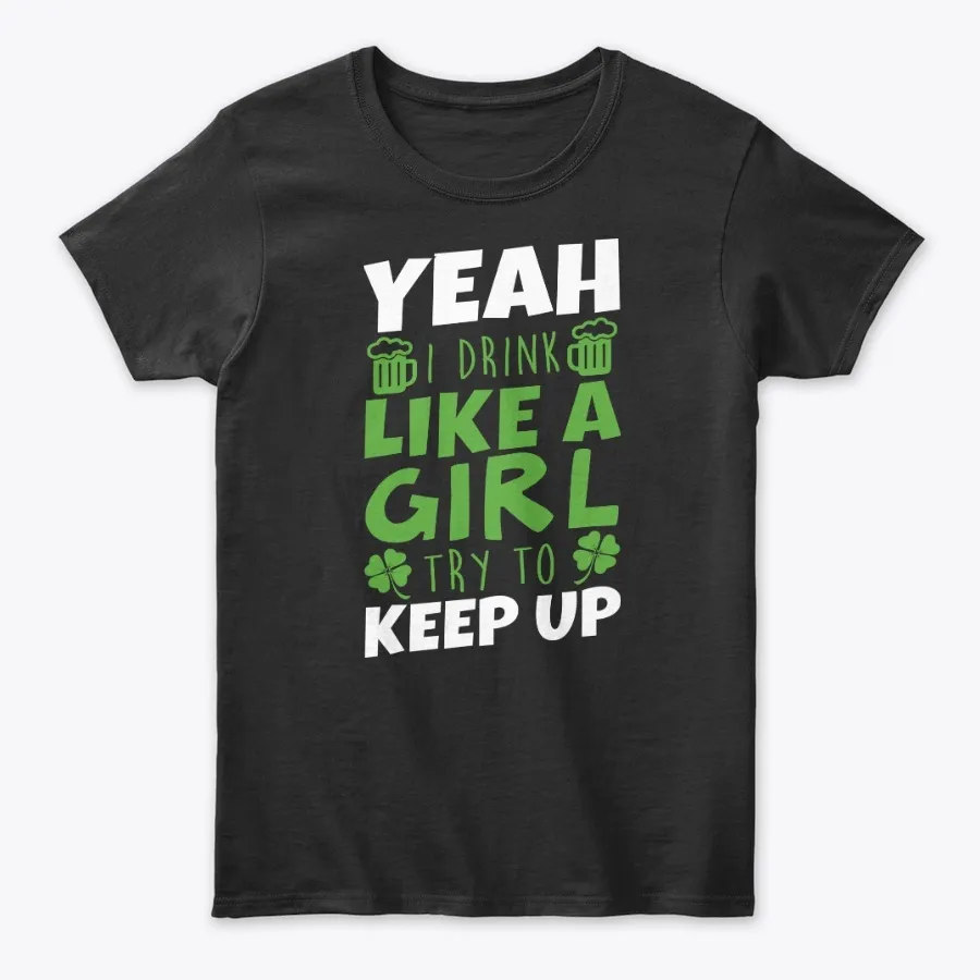 I Drink Like A Girl Try To Keep Up - Names t-shirt