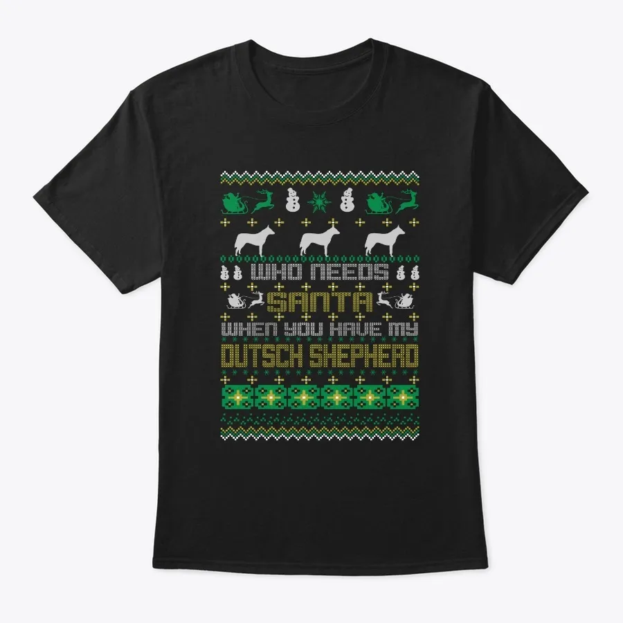 Needs Santa When Have Dutsch Shepherd - Names t-shirt