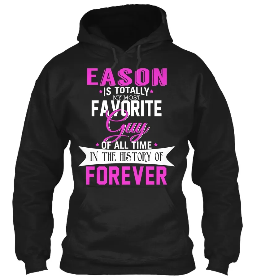Eason Is Totally My Most Favorite Guy Customizable Name - Names t-shirt