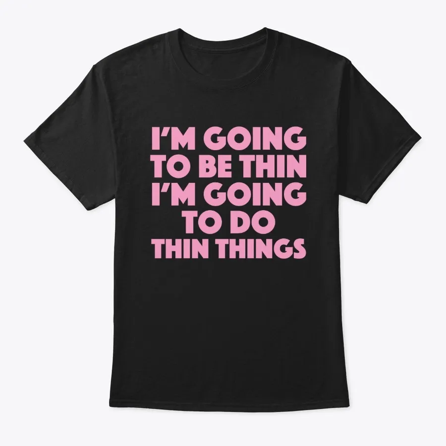 Going To Do Thin Things - Names t-shirt
