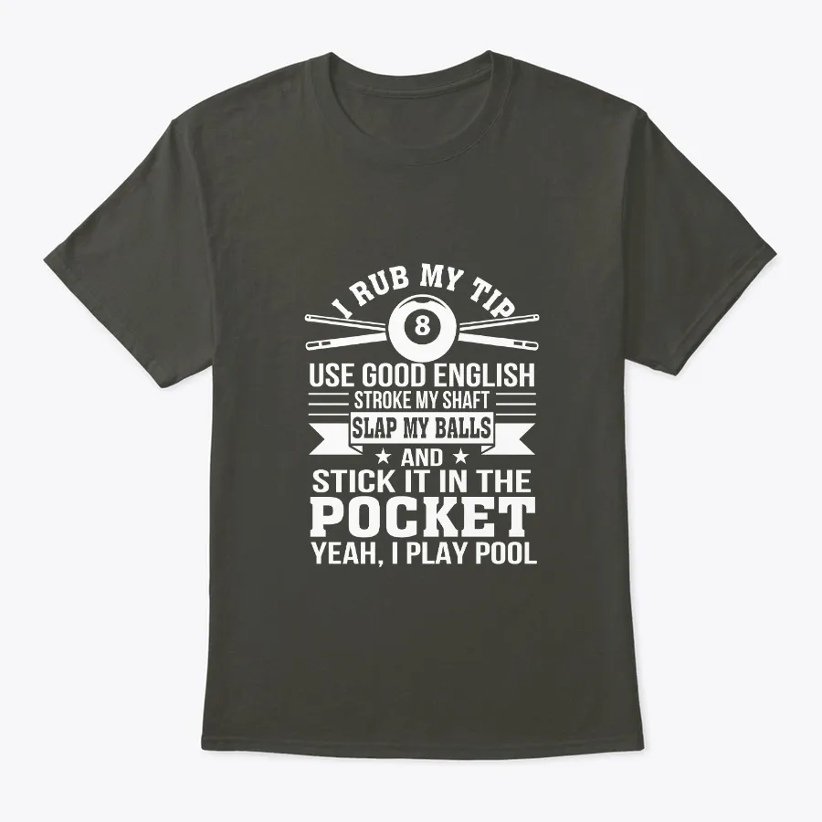 Billiard Rub Tip Use Good Eglish Play Po - Names t-shirt