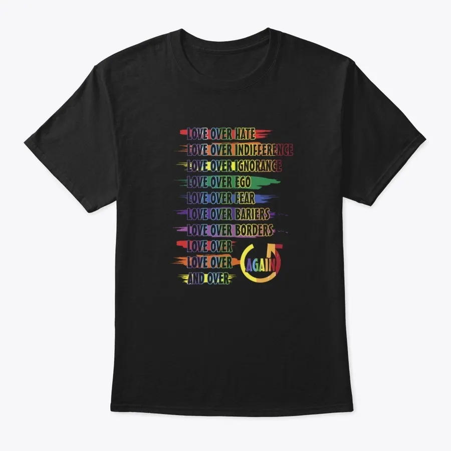 Love Over Hate Love Over Indifference - Names t-shirt
