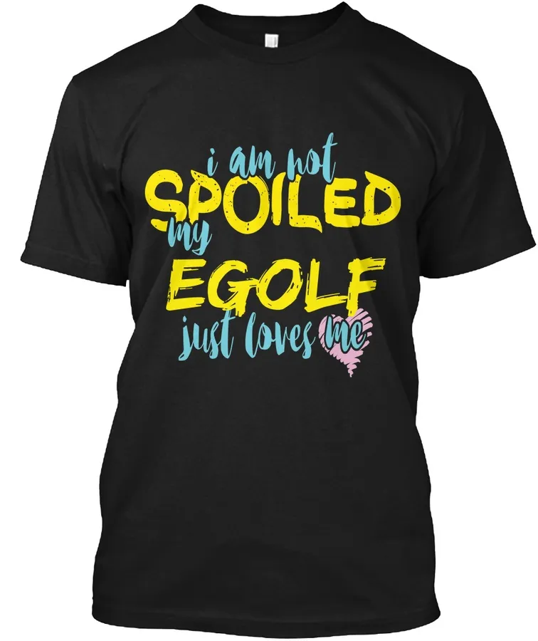 I M Not Spoiled Egolf Just Loves Me - Names t-shirt