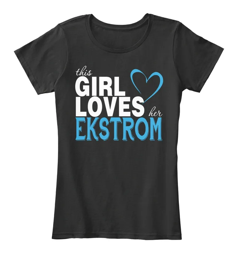 This Girl Loves Her Ekstrom Customizable Name - Names t-shirt