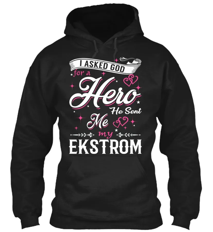 I Asked God For A Hero He Sent Me Ekstrom - Names t-shirt