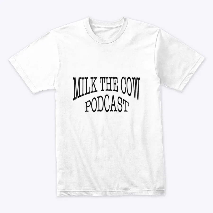 Milk The Cow Podcast Classic - Names t-shirt