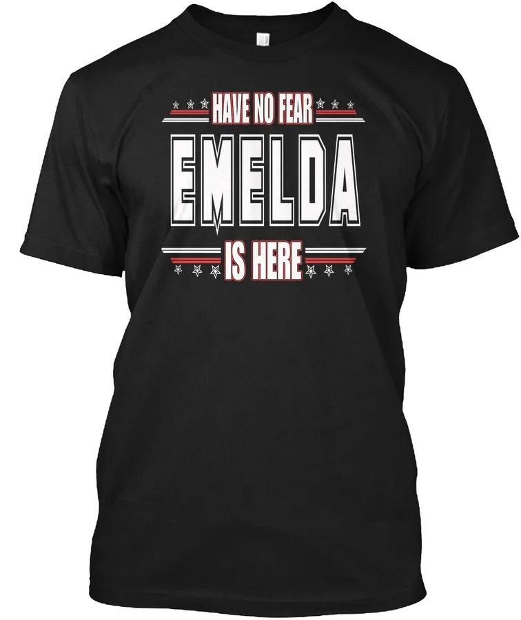 Emelda Is Here Have No Fear - Names t-shirt