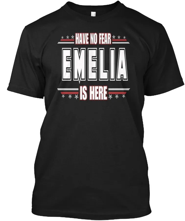 Emelia Is Here Have No Fear - Names t-shirt