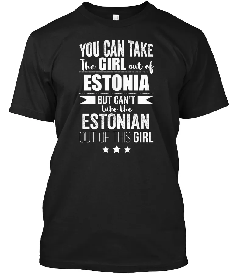 Can Take Girl Out Estonia But Estonian - Names t-shirt