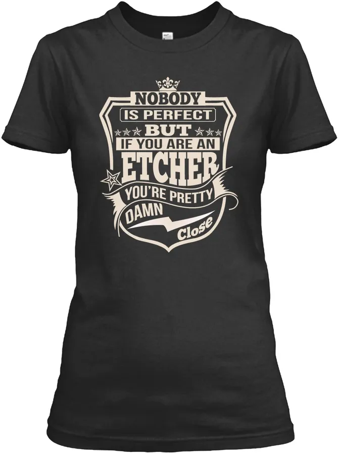 Etcher Pretty Damn Close T-shirts - Names t-shirt