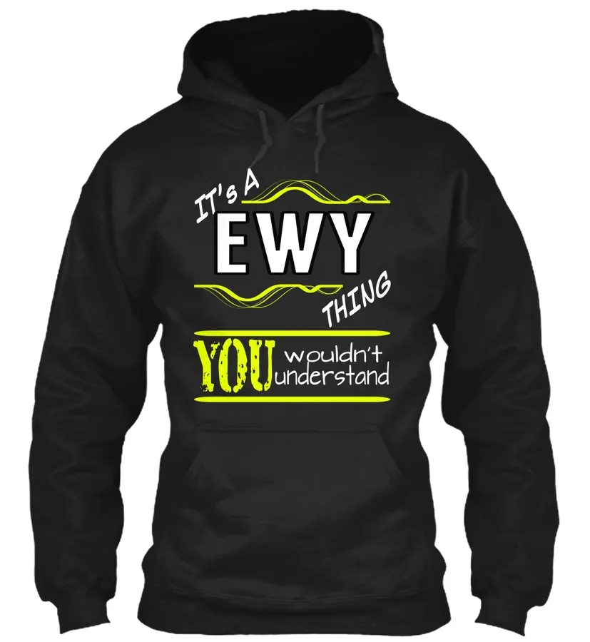 Its A Ewy Thing You Wouldnt Understand