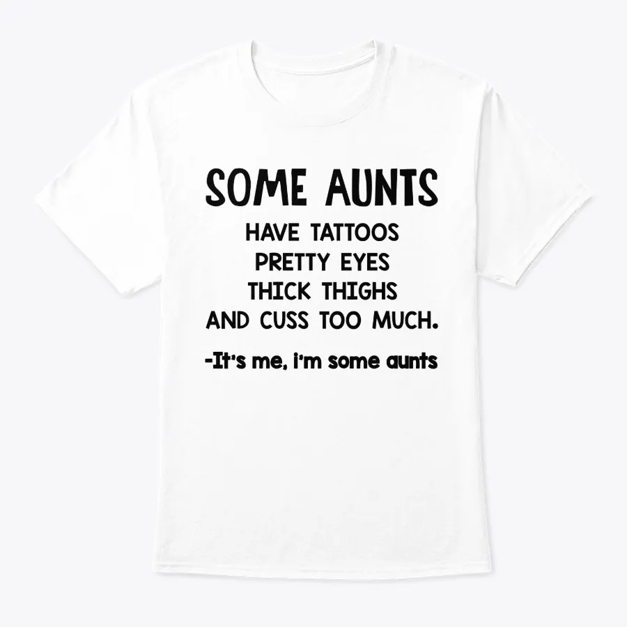Some Aunts Have Tattoos Cuss Too Much