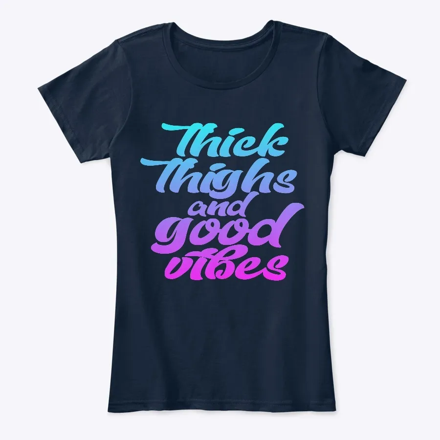 Thick Thighs And Good Vibes T Shirt