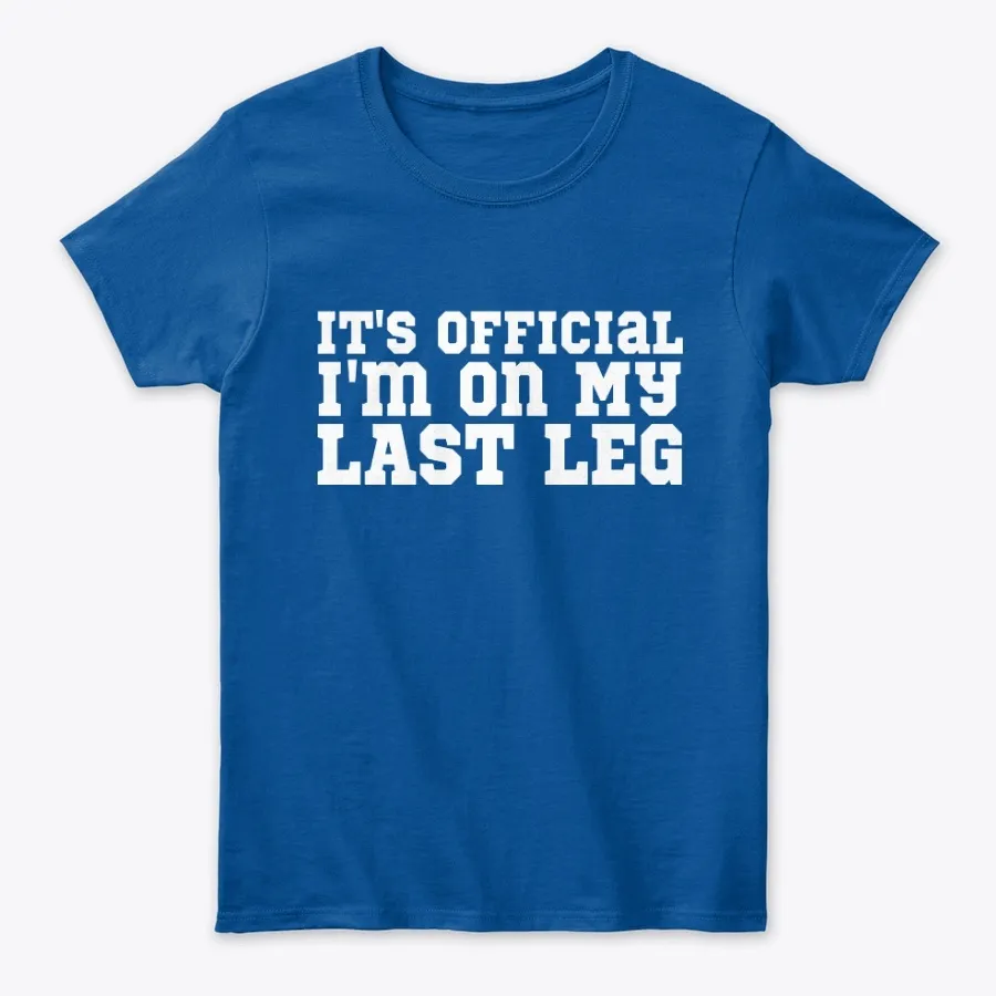 Im On My Last Leg Amputee Funny Tee