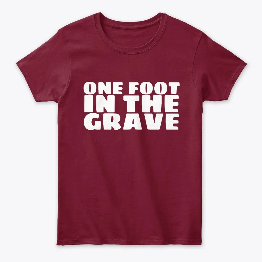 One Foot In The Grave Funny Amputee Tee