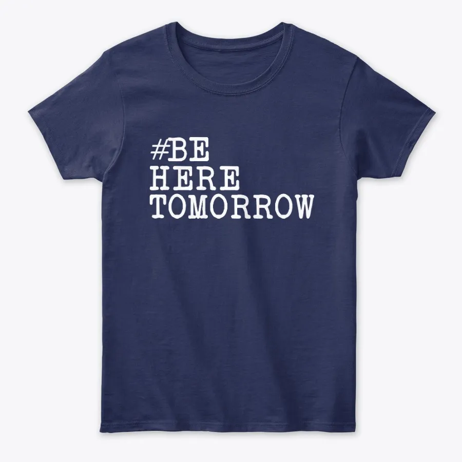 Be Here Tomorrow Prevention Tee