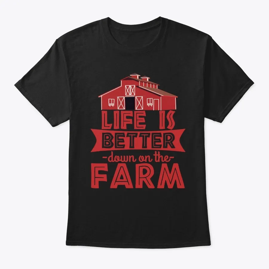 Life Is Better Down On The Farm T-shirt