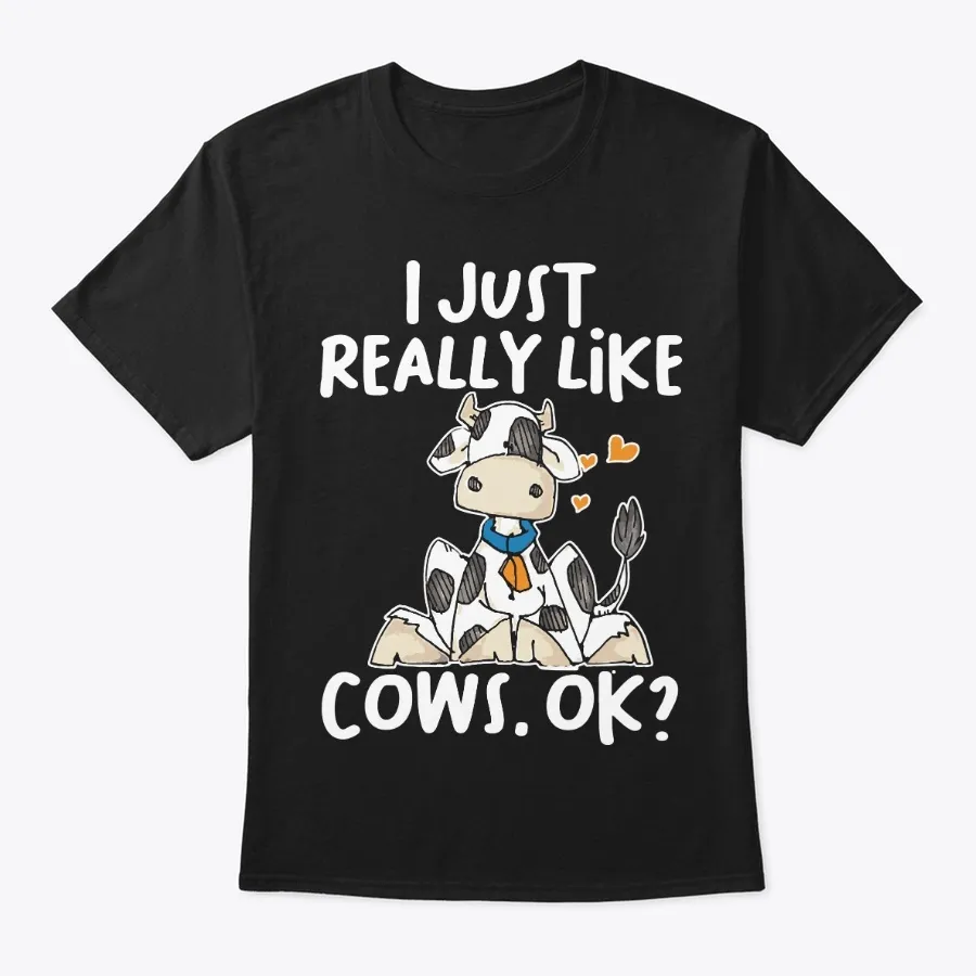I Just Really Like Cows Ok Farmer Girl