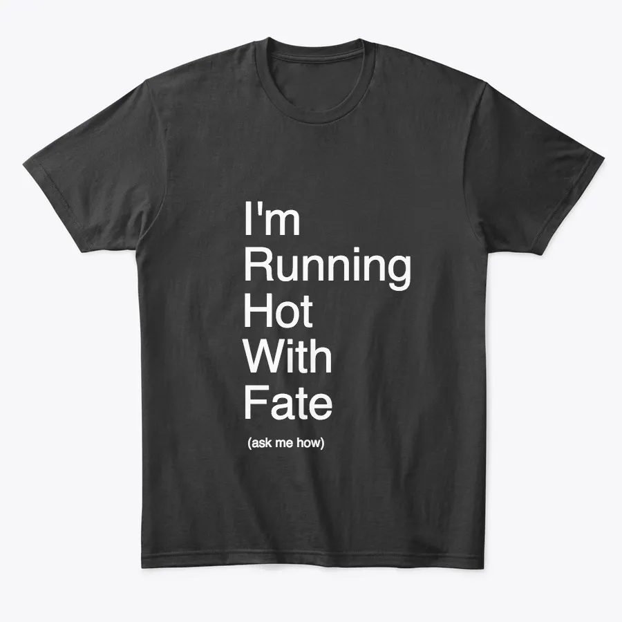 Running Hot With Fate