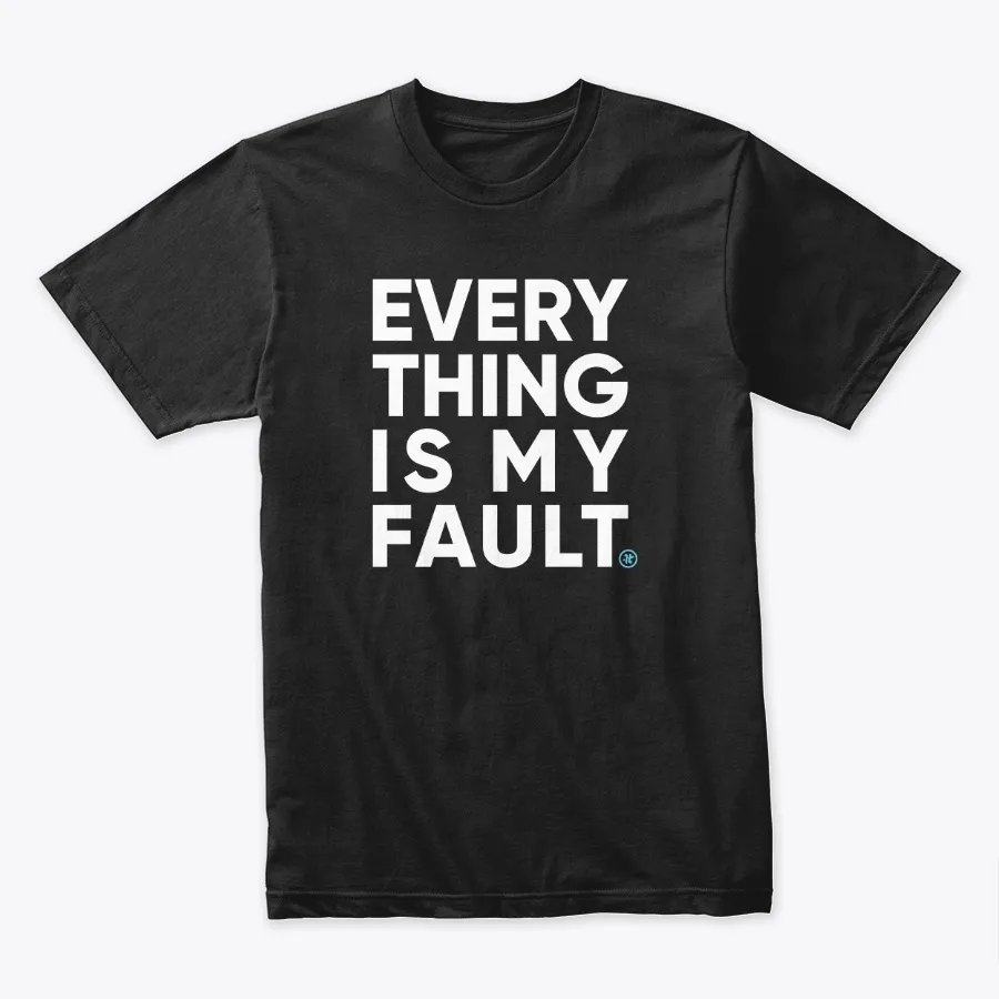 Everything Is My Fault