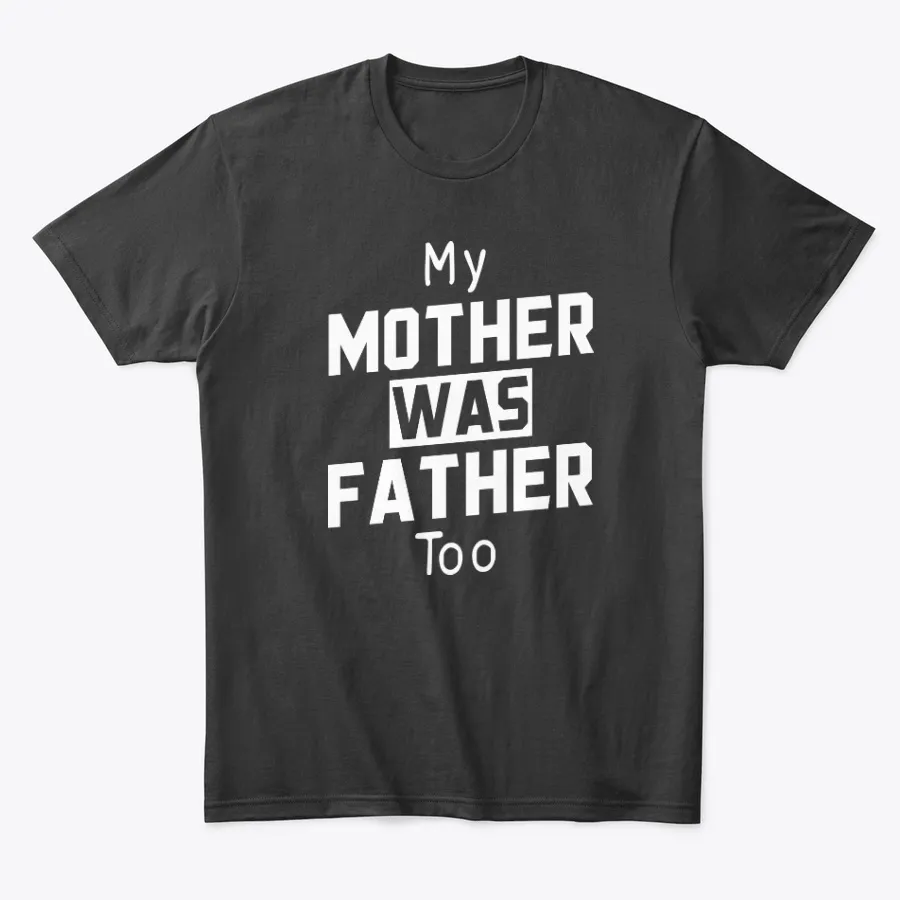 My Mother Was Father Too