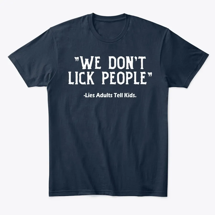 We Dont Lick People Funny Humor Tee