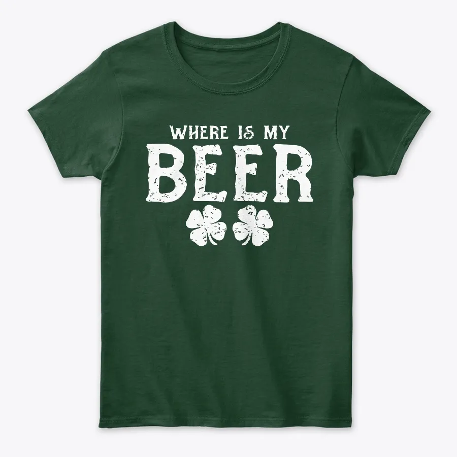 Where Is My Beer Funny Drinking T