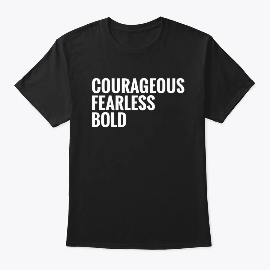 Courageous Fearless Bold