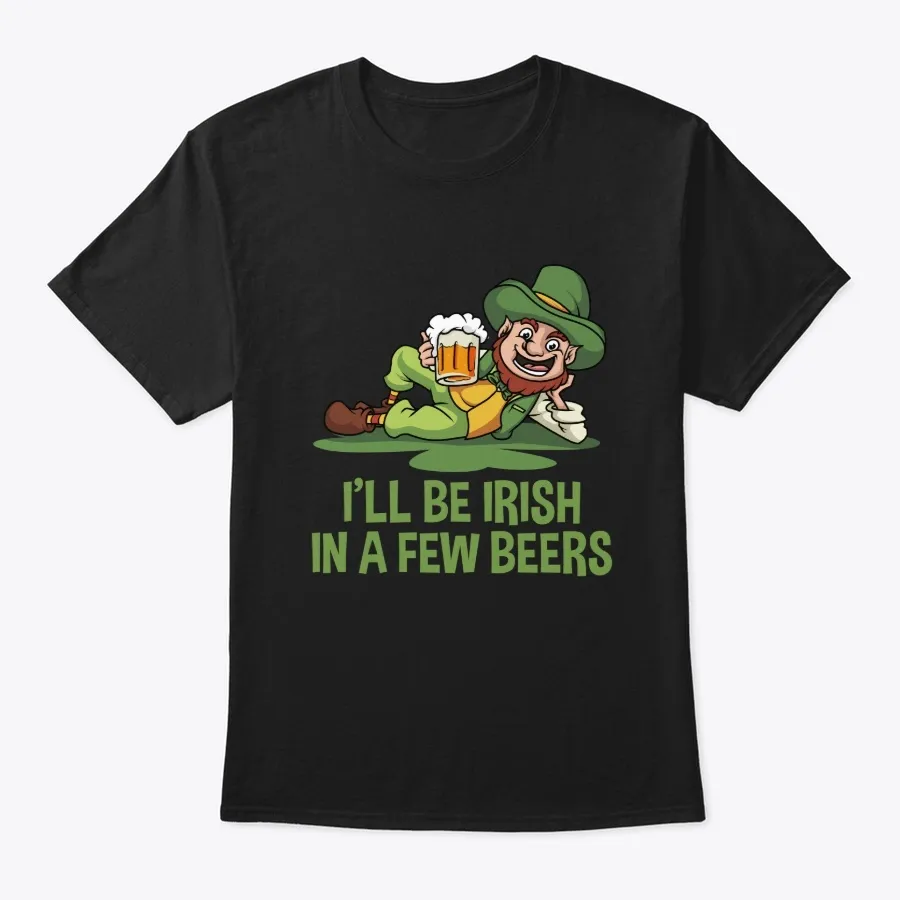 Ill Be Irish In A Few Beers - Chilling