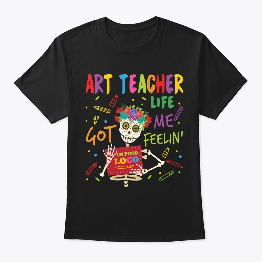 Art Teacher Life Got Me Feelin