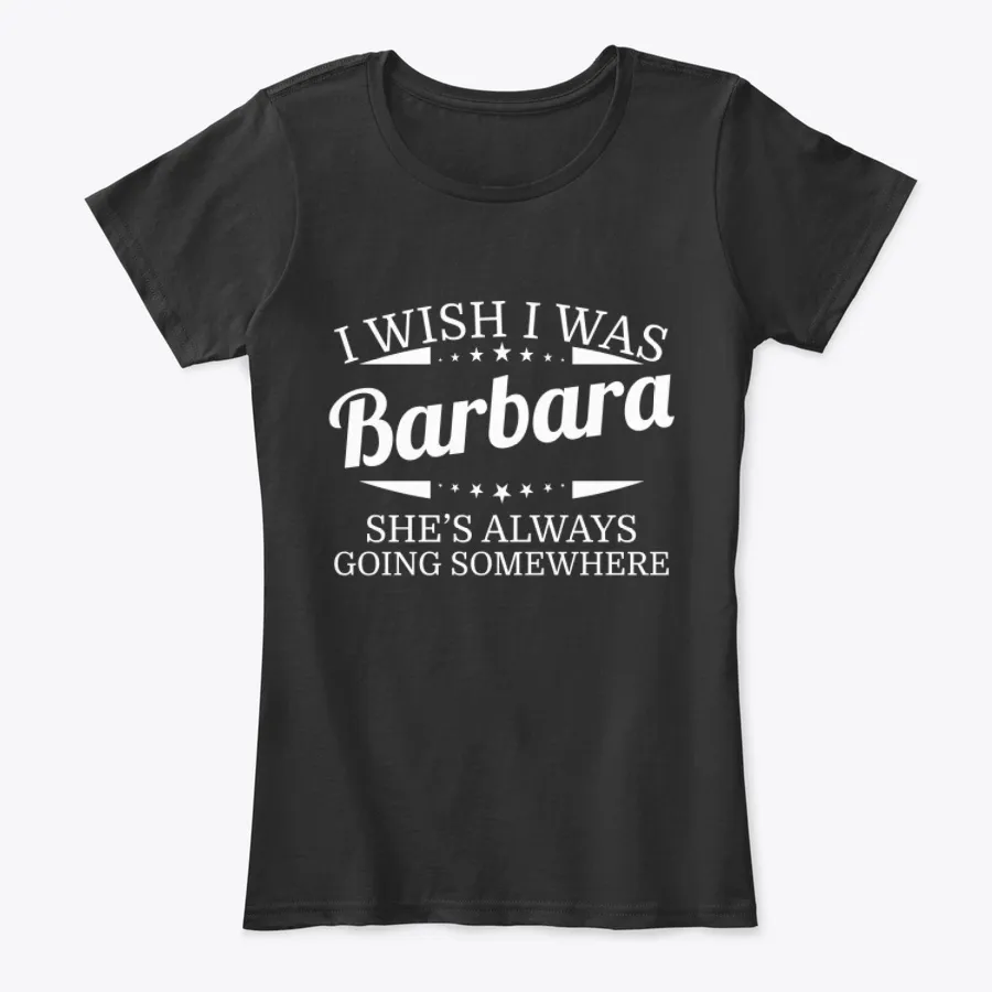 I Wish I Was Barbara Personal Name Tee