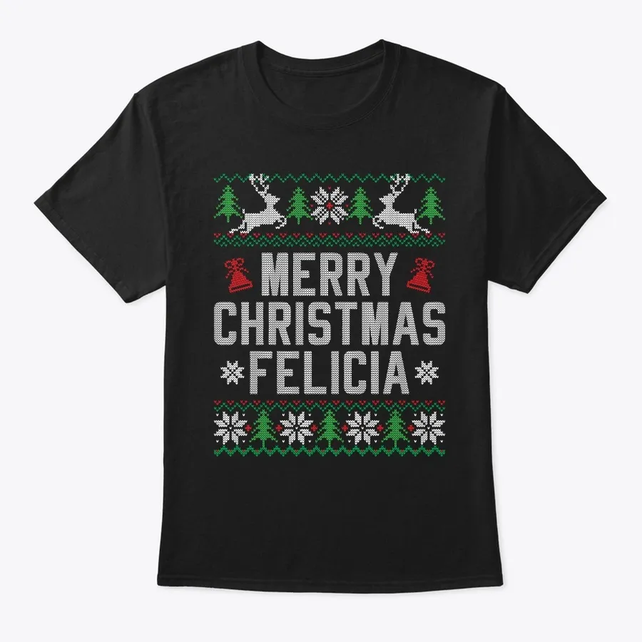 Merry Christmas Felicia Shirt Ugly