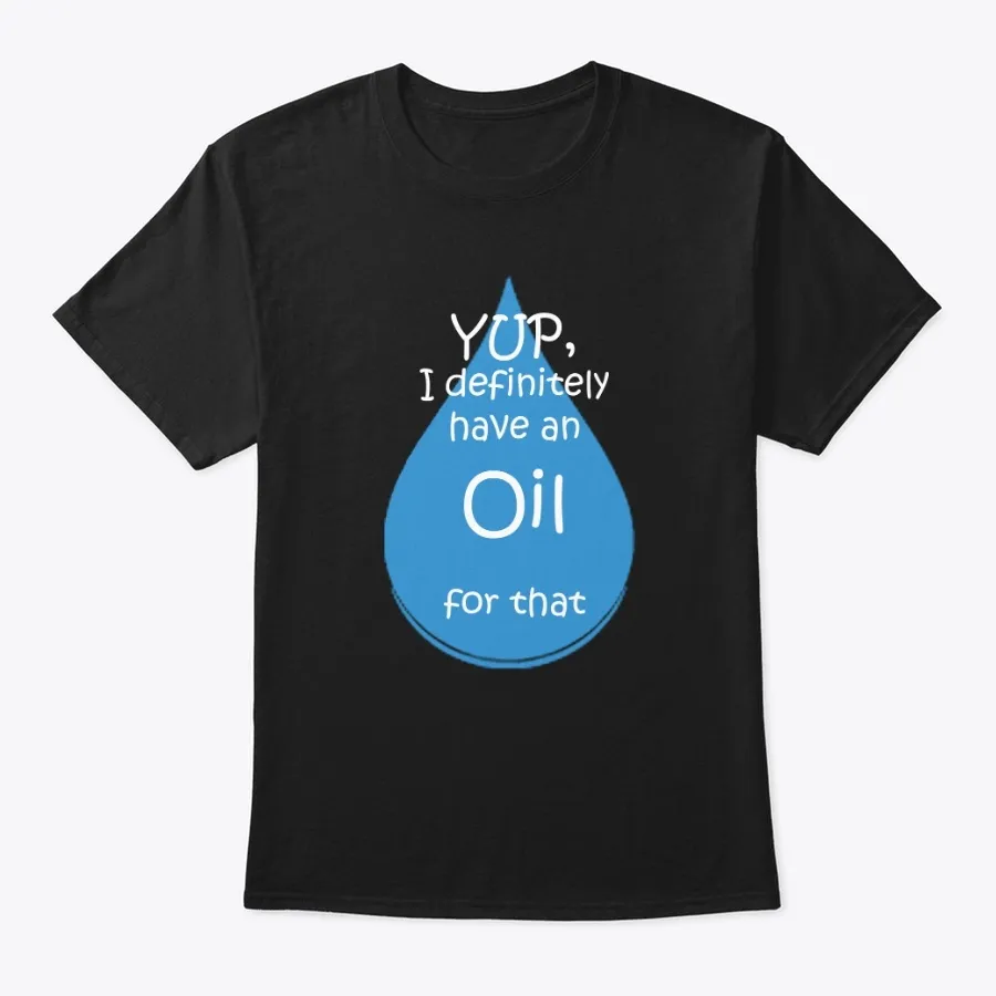 Yup I Definitely Have An Oil For That