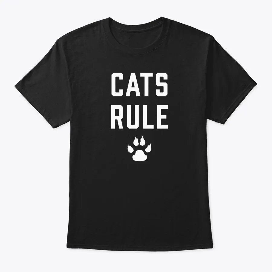Cats Rule Funny Cute Feline Lover