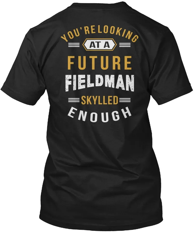 Youre Looking At A Future Fieldman Job T-shirts