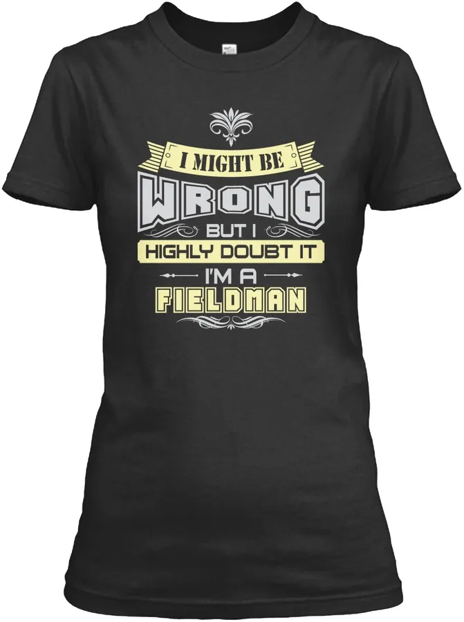 I Might Be Wrong Fieldman T-shirts