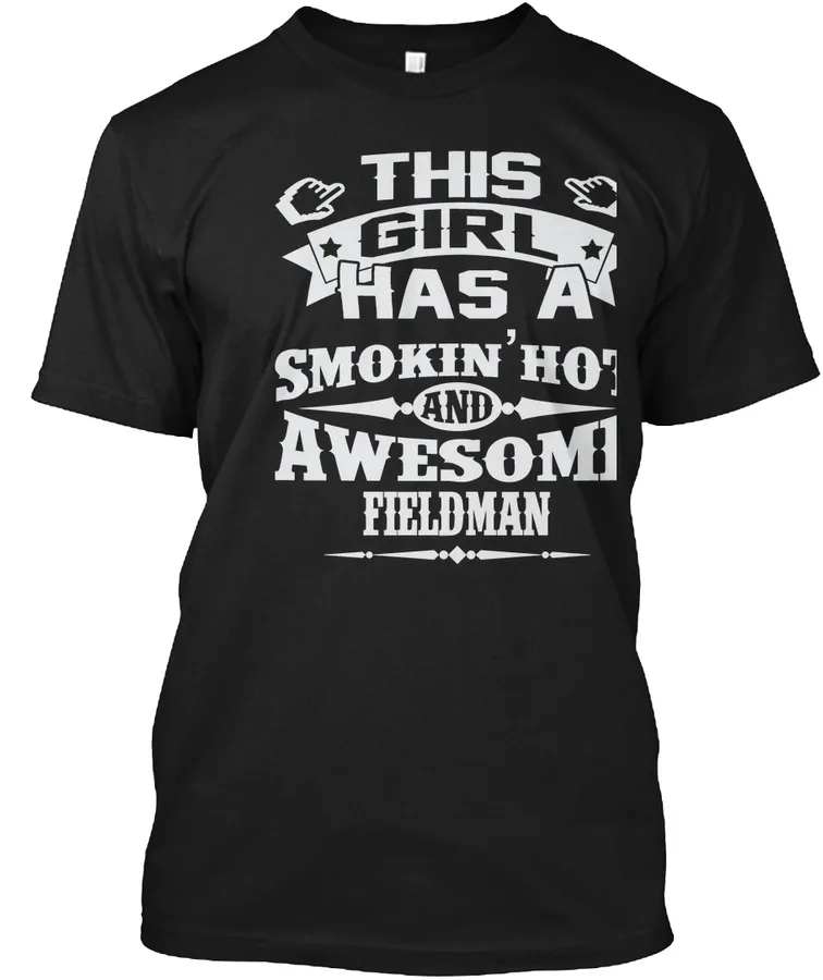 Smokin Hot And Awesome Fieldman Shirts