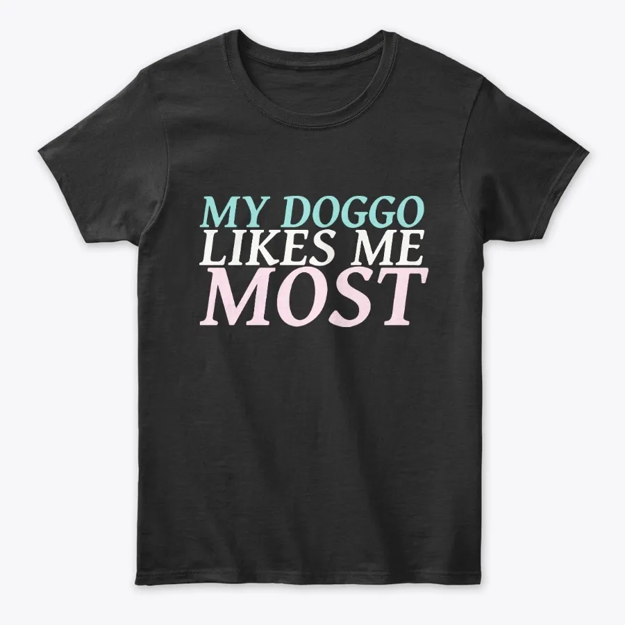 My Doggo Likes Me Most