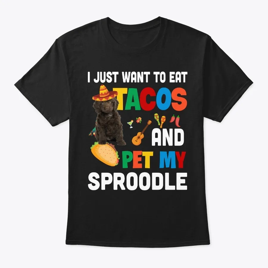 I Want Tacos And My Sproodle Mexican