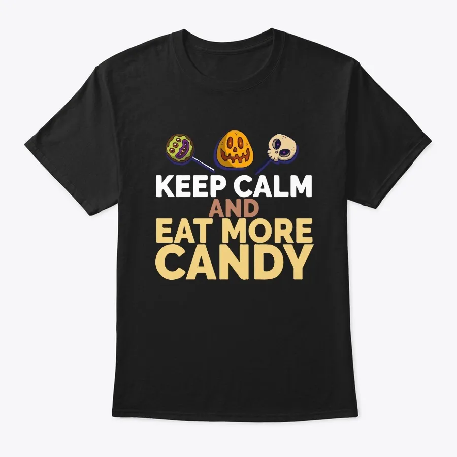 Keep Calm And Eat More Halloween Candy