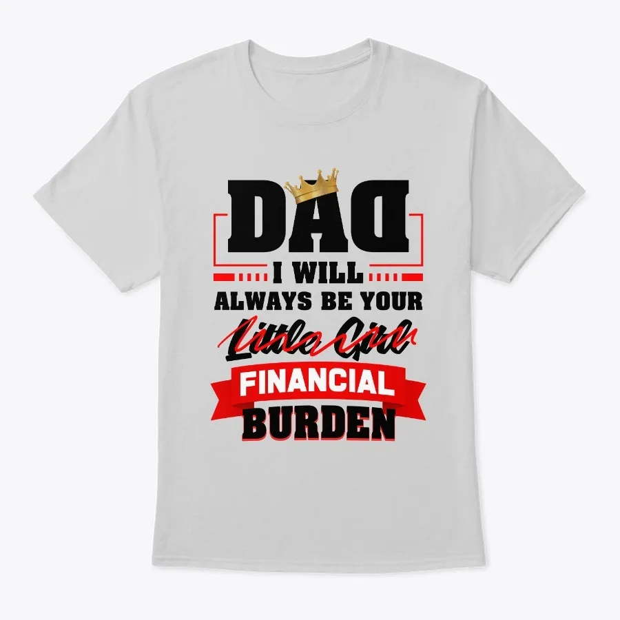 Financial Burden - Dad T-shirt