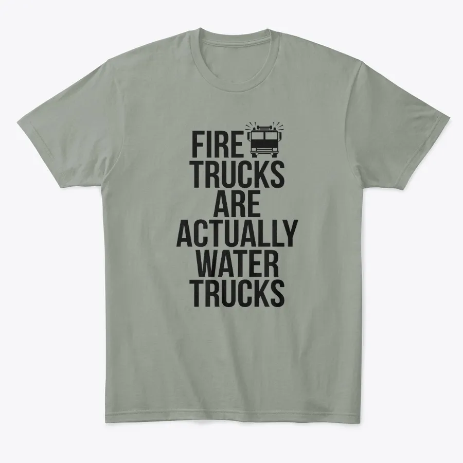 Fire Trucks Are Actually Water Trucks