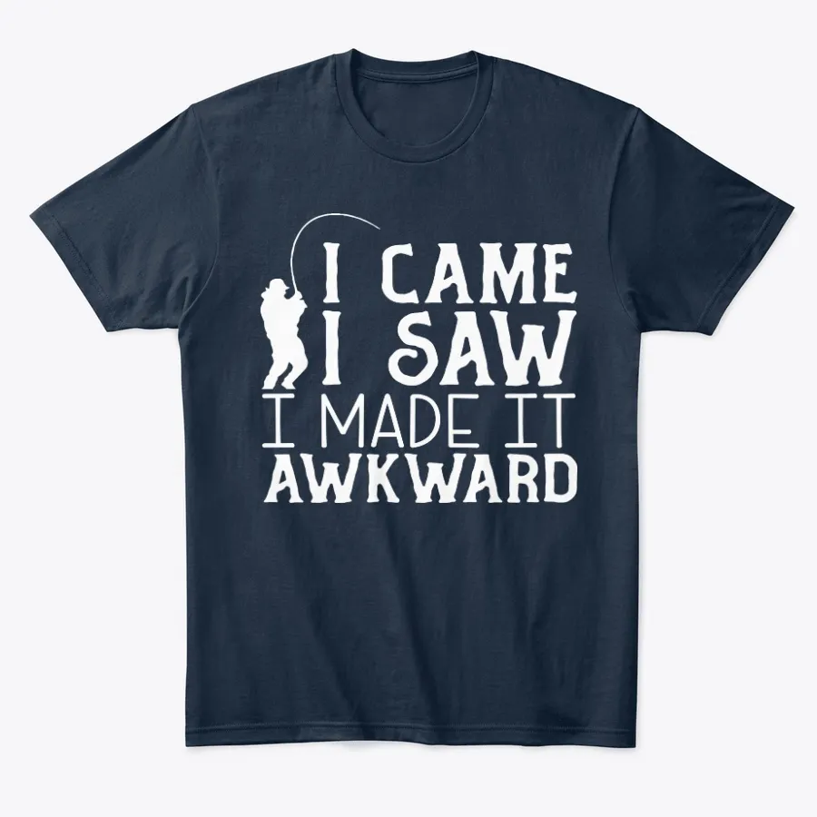 I Came For Fishing Funny Saying Tee