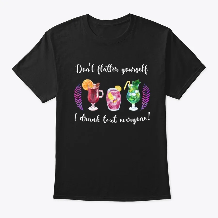 Dont Flatter Yourself T-shirt