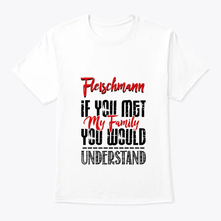 My Family Fleischmann Name Shirt