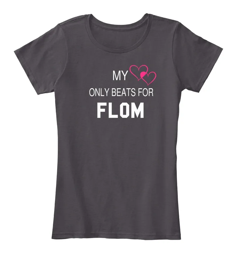 My Heart Only Beats For Flom Tee